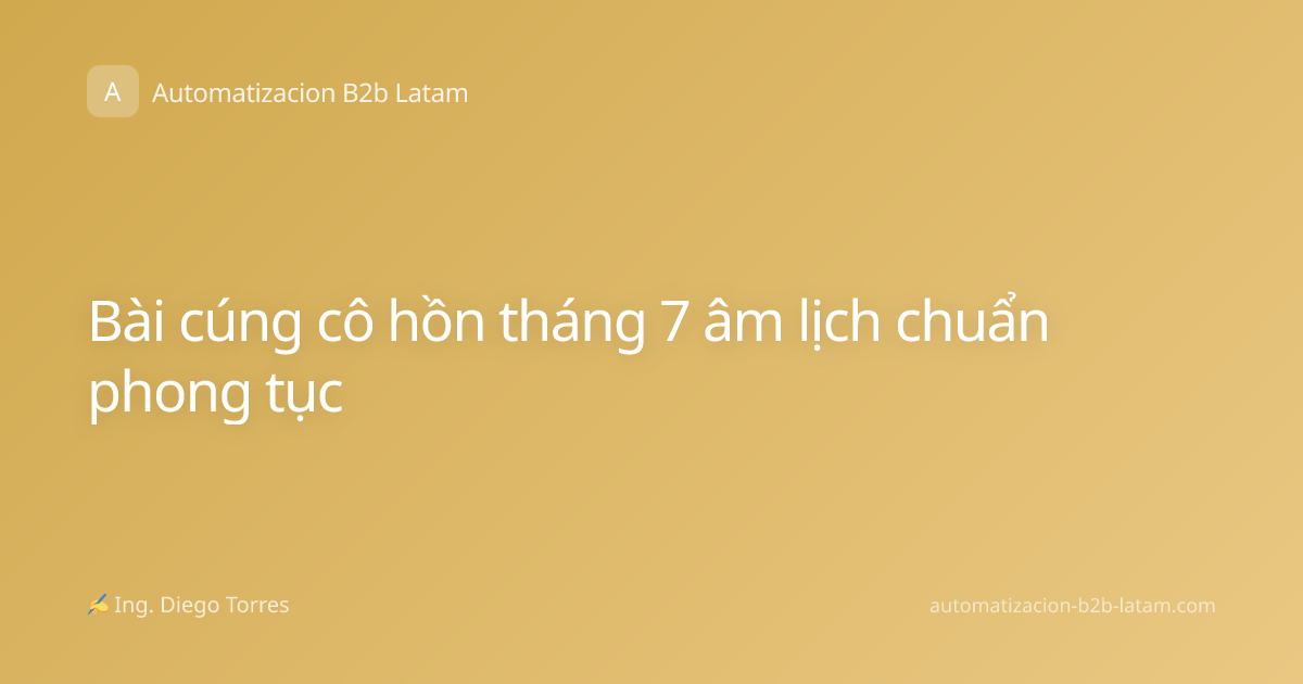 Bài cúng cô hồn tháng 7 âm lịch chuẩn phong tục
