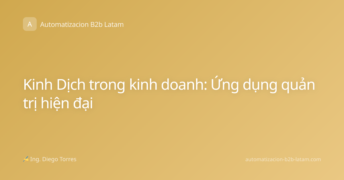 Kinh Dịch trong kinh doanh: Ứng dụng quản trị hiện đại
