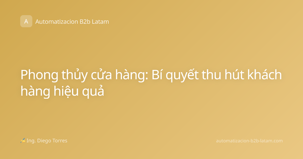 Phong thủy cửa hàng: Bí quyết thu hút khách hàng hiệu quả