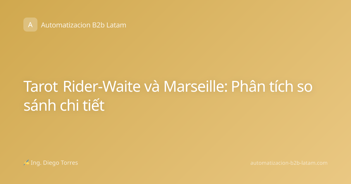 Tarot Rider-Waite và Marseille: Phân tích so sánh chi tiết
