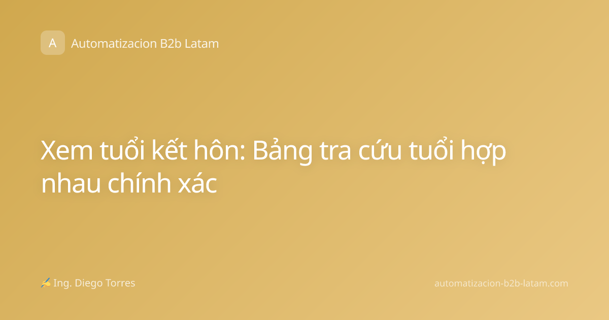 Xem tuổi kết hôn: Bảng tra cứu tuổi hợp nhau chính xác